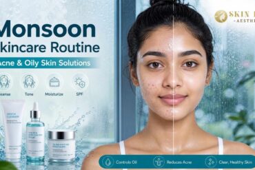 Monsoon Skincare Routine